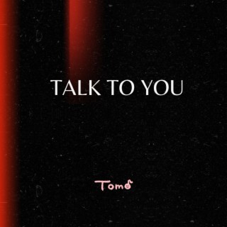talk to you