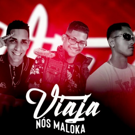 Viaja Nós Maloka ft. Chefe Coringa & MC Reino | Boomplay Music