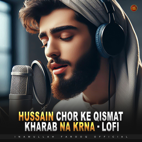 Hussain Chor Ke Qismat Kharab Na Krna - Lofi