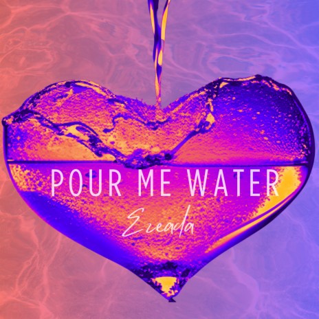 Pour Me Water | Boomplay Music