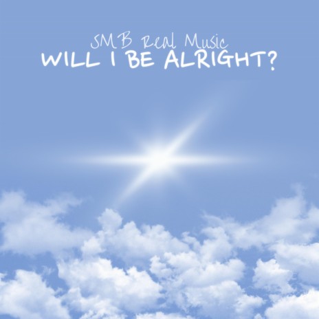 Will I Be Alright? | Boomplay Music