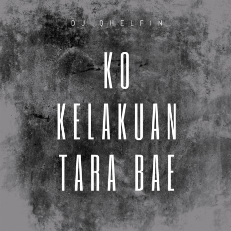 Ko Kelakuan Tara Bae | Boomplay Music