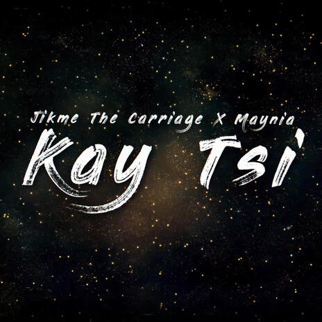 Kay Tsi ft. Jikme The Carriage | Boomplay Music