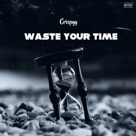 Waist Your Time | Boomplay Music