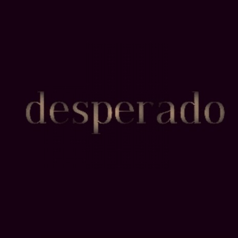 Desperado | Boomplay Music