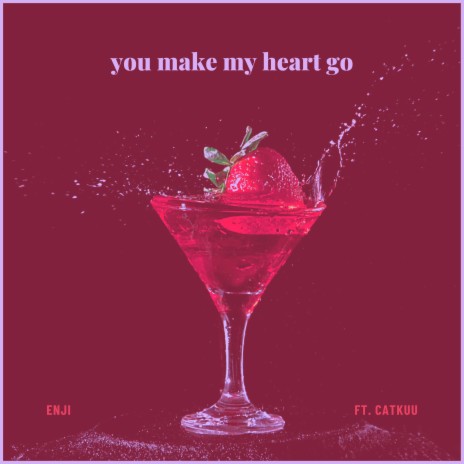 You Make My Heart Go ft. CatKuu | Boomplay Music