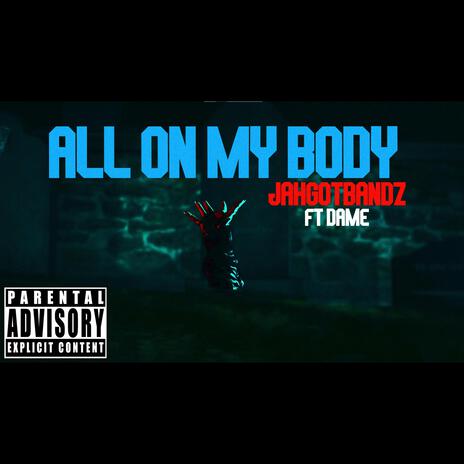 All On My Body ft. Dame