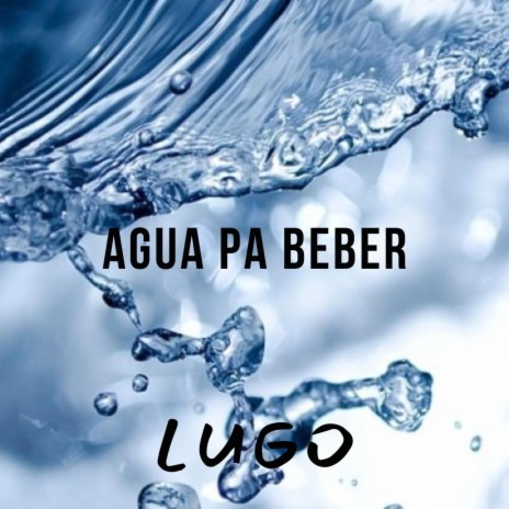 Agua pa beber | Boomplay Music