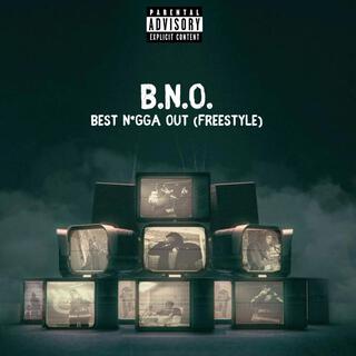 BNO freestyle (Best Nigga Out)