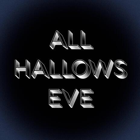 All Hallows Eve | Boomplay Music