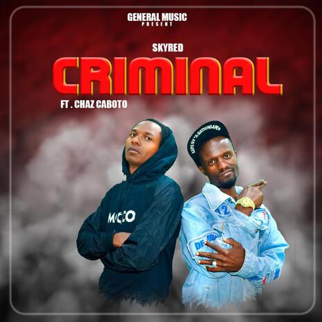 Criminal ft. Chaz Kaboto