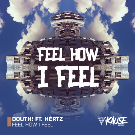Feel How I Feel ft. HértZ | Boomplay Music