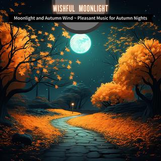 Moonlight and Autumn Wind ~ Pleasant Music for Autumn Nights