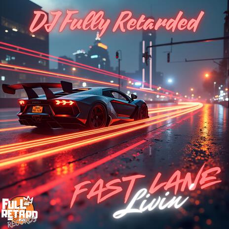 Fast Lane Livin' | Boomplay Music