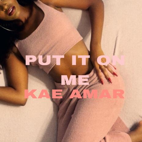 PUT IT ON ME | Boomplay Music