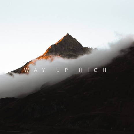 Way Up High | Boomplay Music