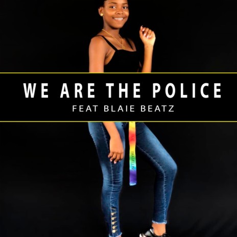 We Are The Police ft. BLAIE BEATZ | Boomplay Music