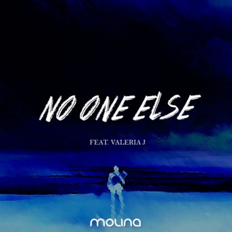 No One Else ft. Valeria J | Boomplay Music