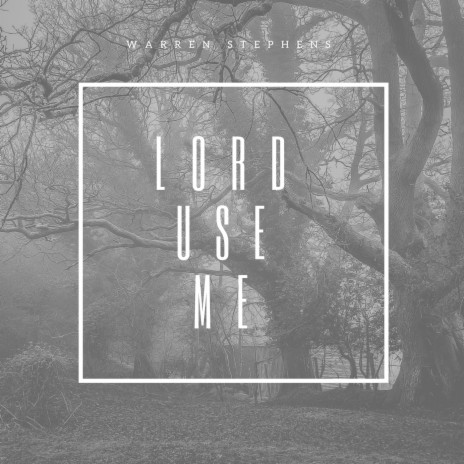 Lord, Use Me | Boomplay Music