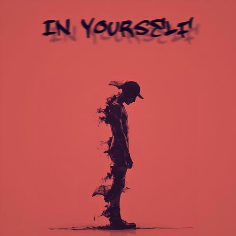 In Yourself ft. Kartikey Jaiswal | Boomplay Music