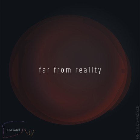 far from reality