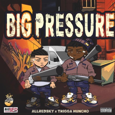 Big Pressure ft. Trigga Huncho | Boomplay Music