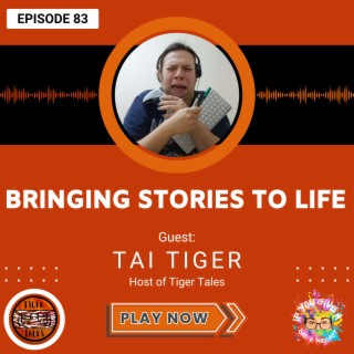 Bringing Stories To Life (Guest: Tai Tiger)