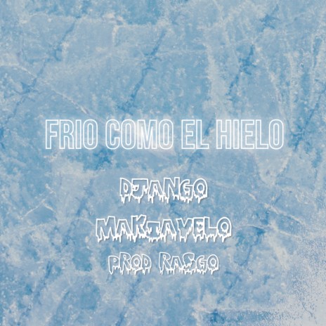 Frío Como el Hielo ft. Makiavelo | Boomplay Music