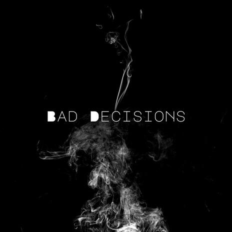 Bad Decisions | Boomplay Music