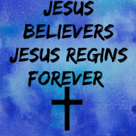 Jesus Regins Forever