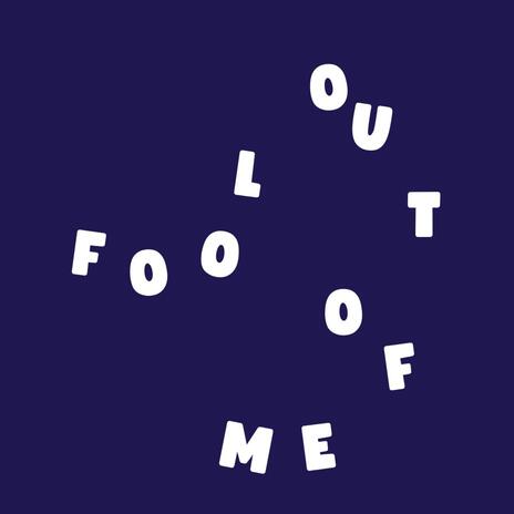 Fool Out of Me | Boomplay Music