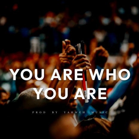 You Are Who You Are