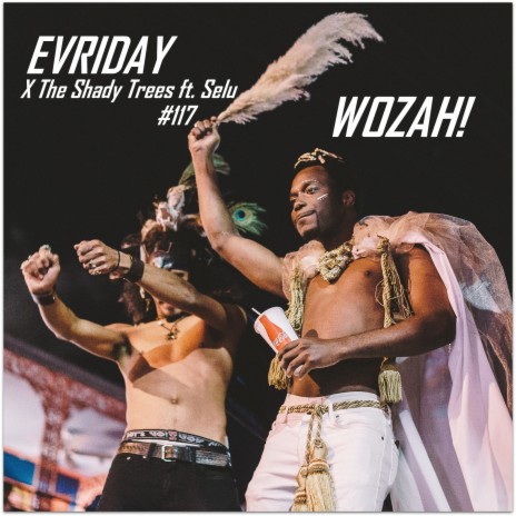 WOZAH! ft. Selu & The Shady Trees | Boomplay Music