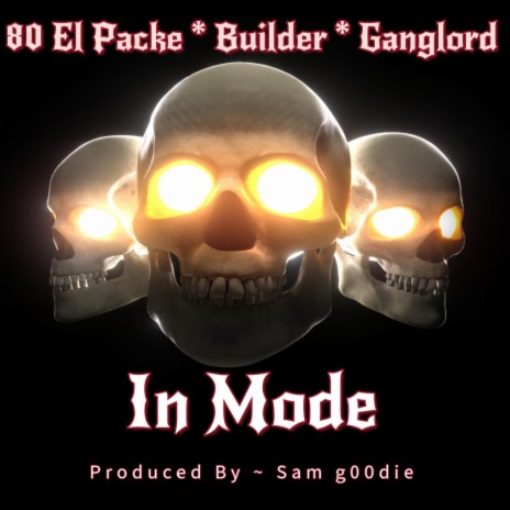 In Mode ft. 80 El Packe, Builder & Ganglord