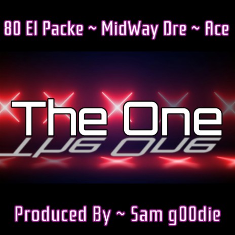 The One ft. 80 El Packe, MidWay Dre & Ace