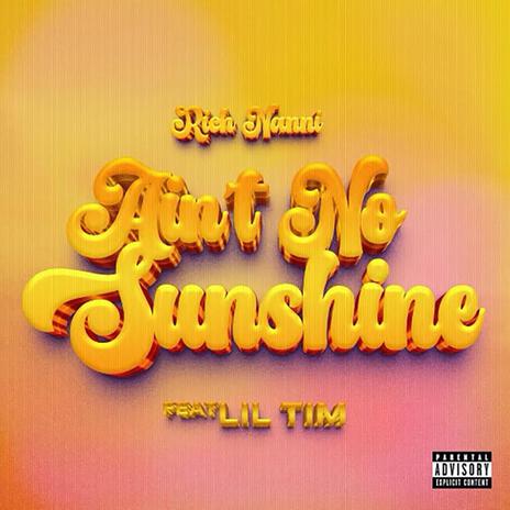 Ain't No Sunshine ft. Lil Tim | Boomplay Music