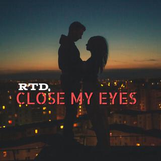 Close My Eyes