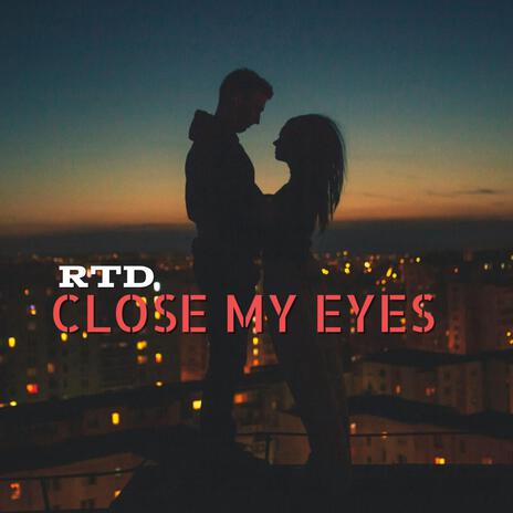 Close My Eyes | Boomplay Music