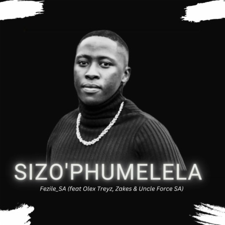 Sizo'phumelela ft. Olex Treyz, Uganda Boy & Uncle Force | Boomplay Music