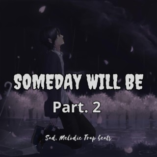 Someday Will Be Part 2