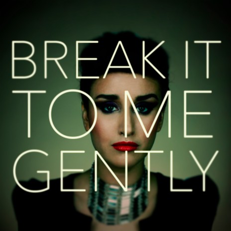 Break It To Me Gently | Boomplay Music