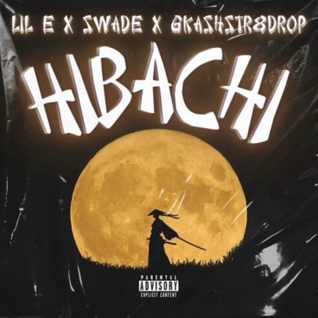 Hibachi ft. S.W.A.D.E. & GkashStr8Drop