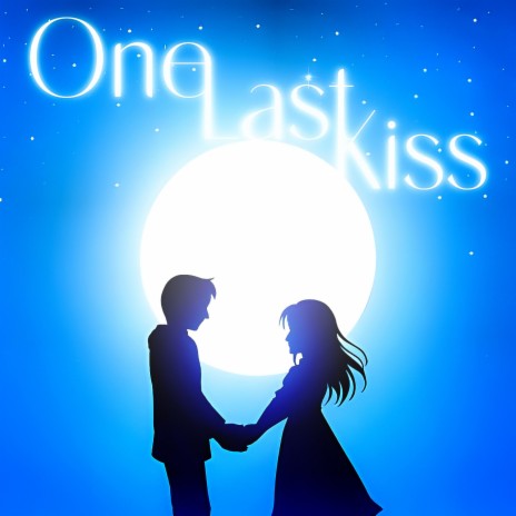 One Last Kiss | Boomplay Music