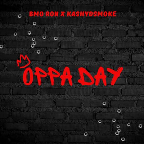 OPPA DAY ft. Kashy Dsmoke | Boomplay Music