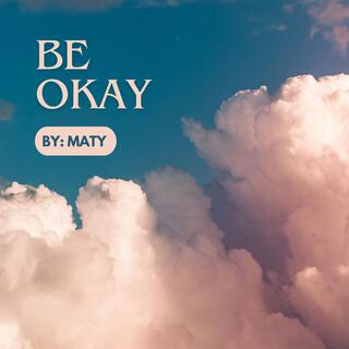 BE OKAY lyrics | Boomplay Music