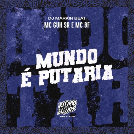 Mundo É Putaria ft. MC BF & DJ MARKIN BEAT | Boomplay Music