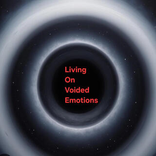 Living On Voided Emotions