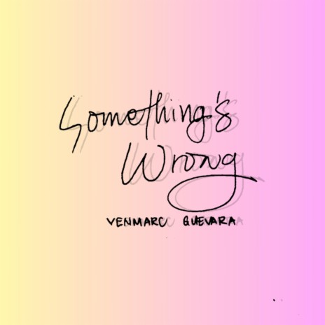 Something's Wrong... | Boomplay Music