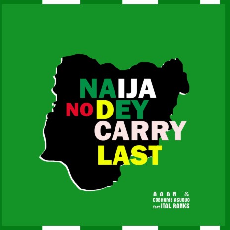 Naija No Dey Carry Last (Open Verse) ft. AAAN & Cobhams Asuquo | Boomplay Music