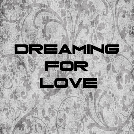 Dreaming For Love | Boomplay Music